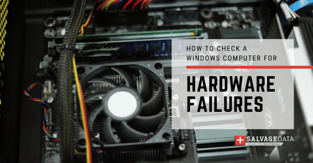 Most Common Hardware Failures & How To Diagnose - SalvageData