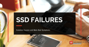 SSD Failures, SSD Bad Symptoms, SSD Failing Signs, SSD Problems, SSD Errors