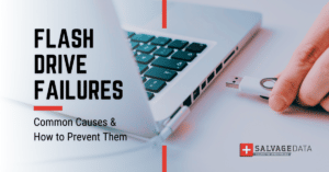 flash drive failure causes, flash drive data loss, prevent data loss on flash drive