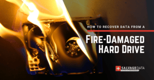 Fire-Damaged Hard Drive Data Recovery: What You Should Know