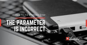 The Parameter Is Incorrect Windows Error: How To Fix It