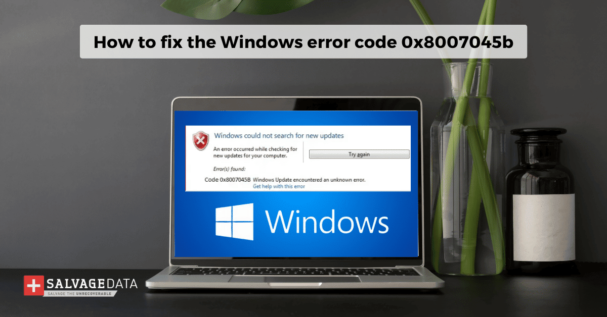 Windows Error Code 0x8007045b: What's It & How To Fix - SalvageData