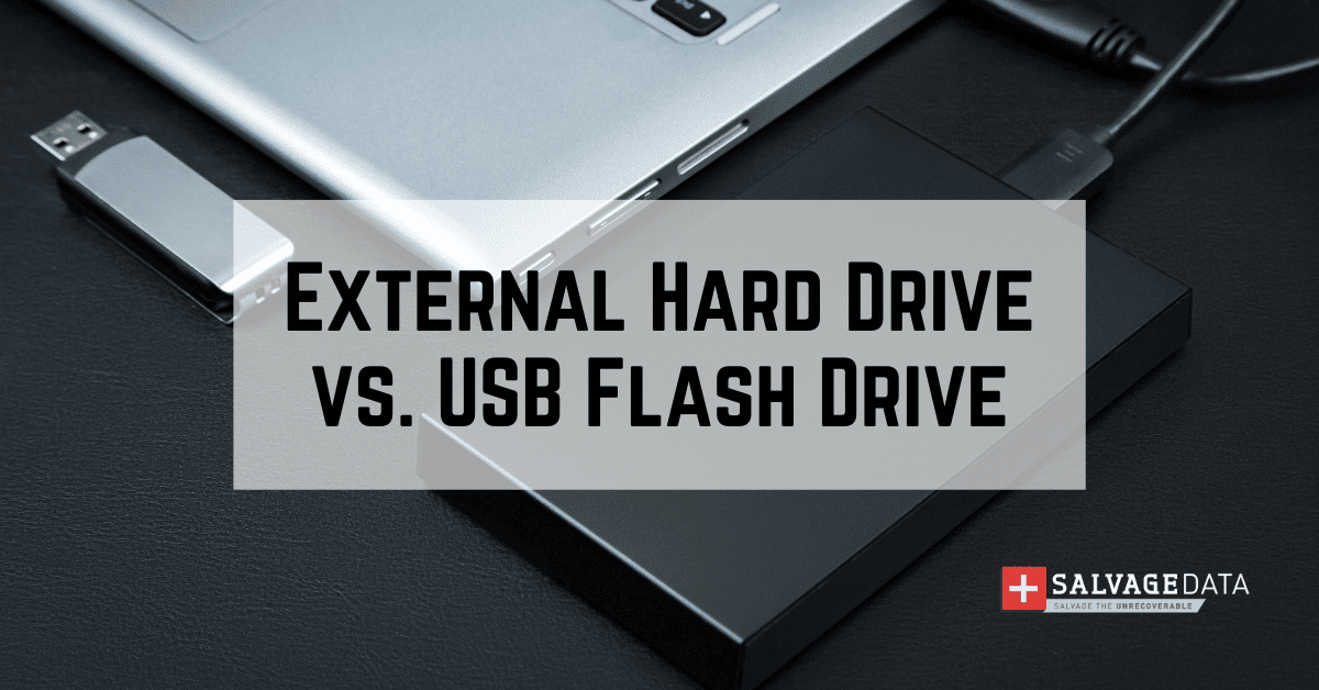 External Hard Drive vs. USB Flash Drive: Differences, Use & Reliability -  SalvageData