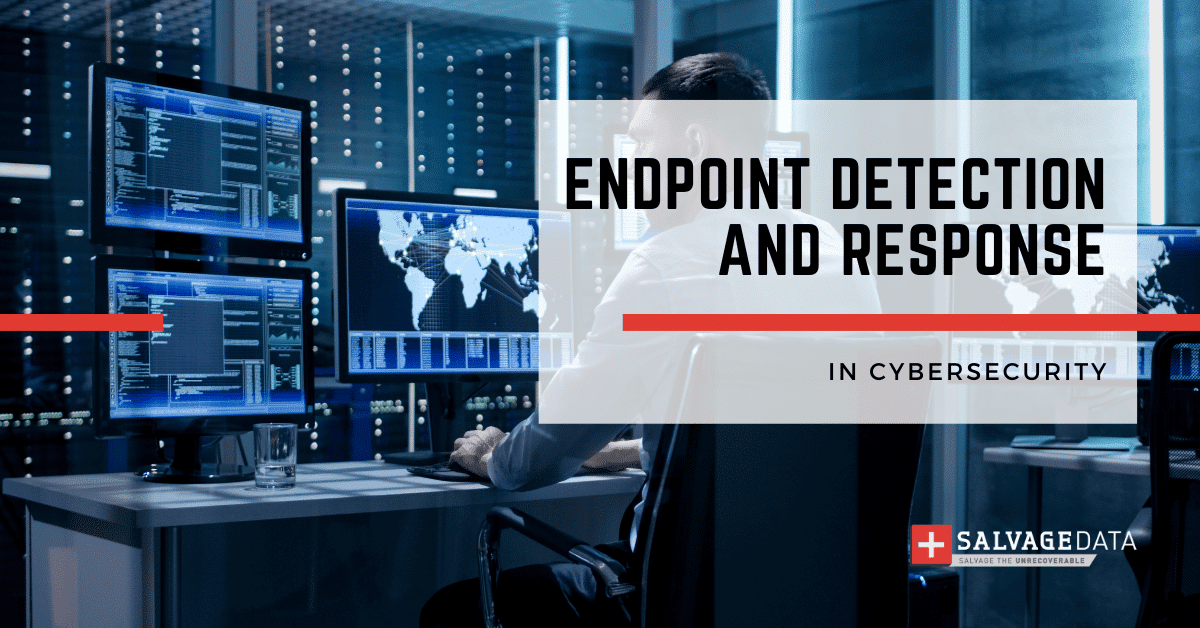 What is Endpoint Detection and Response & How to Use it in Cyber Security