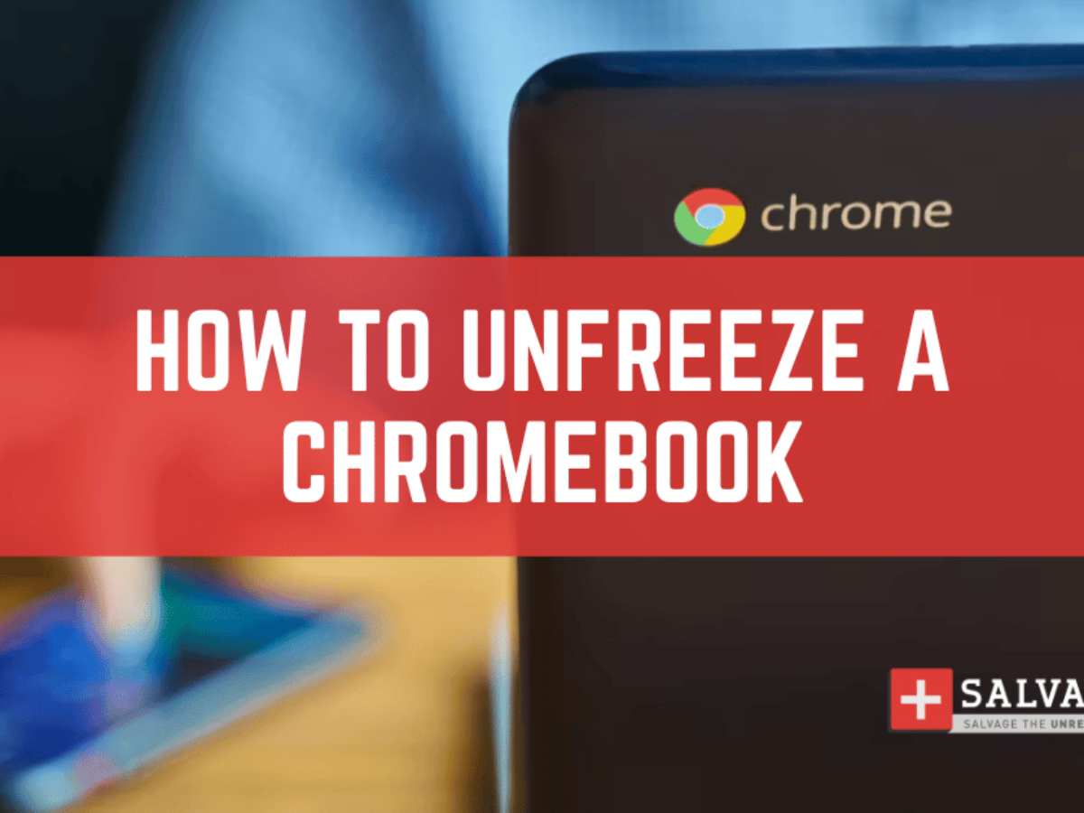 What To Do When Your Chromebook Freezes - SalvageData